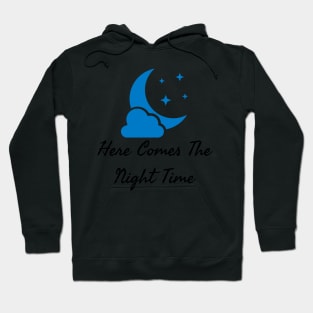 Here Comes The Night Time Hoodie